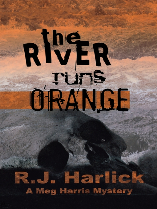 Title details for The River Runs Orange by R.J. Harlick - Available